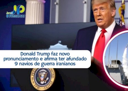 Donald Trump faz novo pronunciamento e afirma ter afundado 9 navios de guerra iranianos